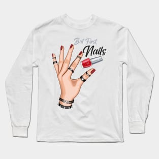 But first, Nails Long Sleeve T-Shirt